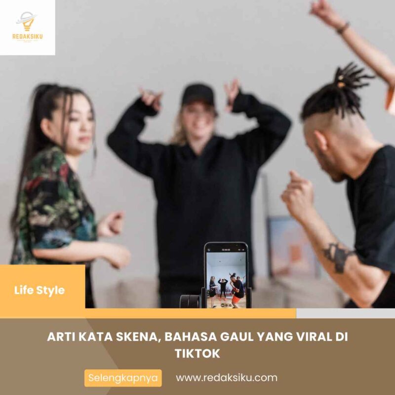 ARTI KATA SKENA, BAHASA GAUL YANG VIRAL DI TIKTOK