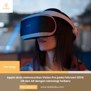 Apple akan meluncurkan Vision Pro pada Februari 2024: VR dan AR dengan teknologi terbaru 1 Apple akan meluncurkan Vision Pro pada Februari 2024: VR dan AR dengan teknologi terbaru