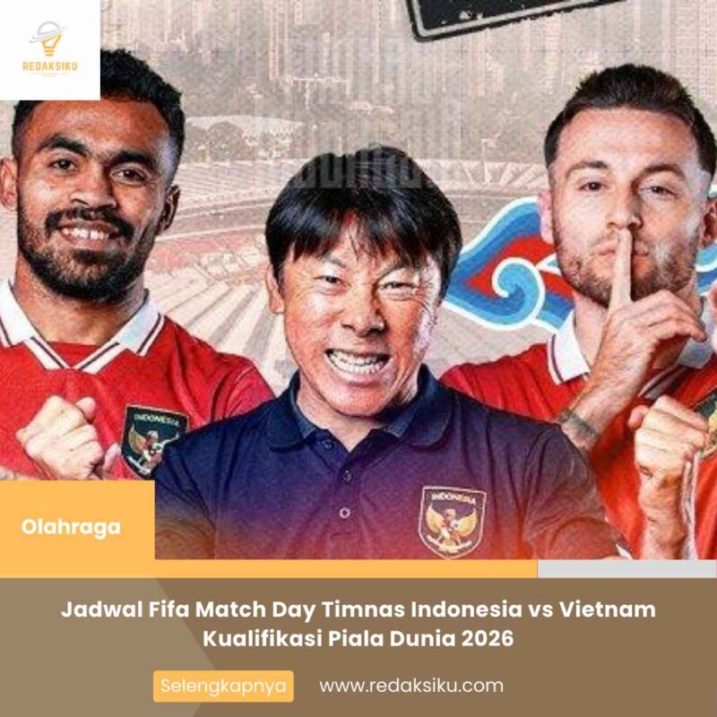 Jadwal Fifa Match Day Timnas Indonesia vs Vietnam Kualifikasi Piala Dunia 2026