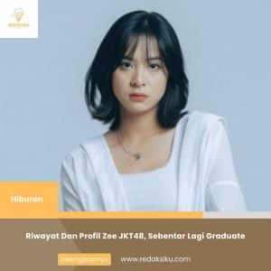 Riwayat Dan Profil Zee JKT48, Sebentar Lagi Graduate