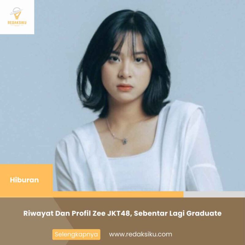 Riwayat Dan Profil Zee JKT48, Sebentar Lagi Graduate