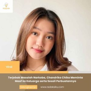Terjebak Masalah Narkoba, Chandrika Chika Meminta Maaf ke Keluarga serta Sesali Perbuatannya