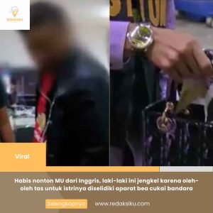 Habis nonton MU dari Inggris, laki-laki ini jengkel karena oleh-oleh tas untuk istrinya diselidiki aparat bea cukai bandara 1 Habis nonton MU dari Inggris, laki-laki ini jengkel karena oleh-oleh tas untuk istrinya diselidiki aparat bea cukai bandara