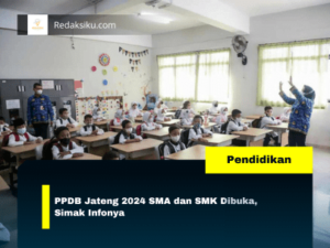 PPDB Jateng 2024 SMA dan SMK Dibuka, Simak Infonya 1 PPDB Jateng 2024 SMA dan SMK Dibuka, Simak Infonya