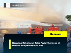 Kerugian Kebakaran Toko Puger Sumenep di Madura Sampai Ratusan Juta 1 Kerugian Kebakaran Toko Puger Sumenep di Madura Sampai Ratusan Juta