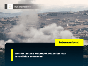 Konflik antara kelompok Hizbullah dan Israel kian memanas 1 Konflik antara kelompok Hizbullah dan Israel kian memanas