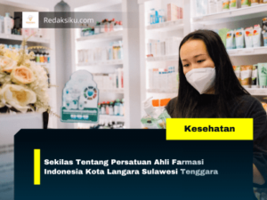 Sekilas Tentang Persatuan Ahli Farmasi Indonesia Kota Langara Sulawesi Tenggara