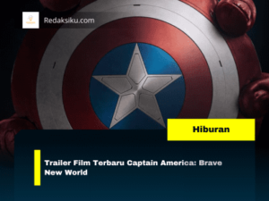 Trailer Film Terbaru Captain America: Brave New World
