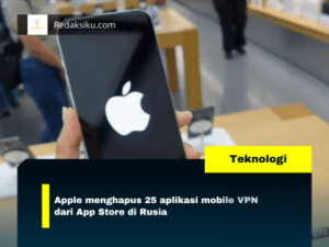 Apple menghapus 25 aplikasi mobile VPN dari App Store di Rusia 1 Apple menghapus 25 aplikasi mobile VPN dari App Store di Rusia