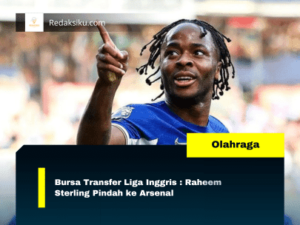 Bursa Transfer Liga Inggris : Raheem Sterling Pindah ke Arsenal 1 Bursa Transfer Liga Inggris : Raheem Sterling Pindah ke Arsenal