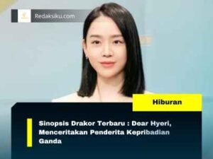 Sinopsis Drakor Terbaru : Dear Hyeri, Menceritakan Penderita Kepribadian Ganda 1 Sinopsis Drakor Terbaru : Dear Hyeri, Menceritakan Penderita Kepribadian Ganda