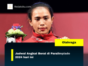 Jadwal Angkat Berat di Paralimpiade 2024 hari ini