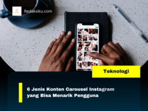 6 Jenis Konten Carousel Instagram yang Bisa Menarik Pengguna