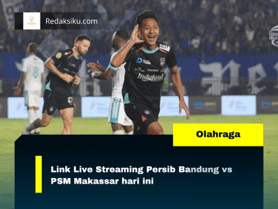 Link Live Streaming Persib Bandung vs PSM Makassar hari ini