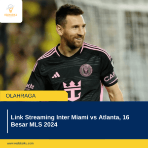 Link Streaming Inter Miami vs Atlanta, 16 Besar MLS 2024
