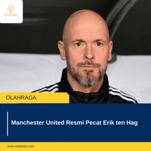 Manchester United Resmi Pecat Erik ten Hag 1 Manchester United Resmi Pecat Erik ten Hag