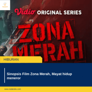 Sinopsis Film Zona Merah, Mayat hidup meneror
