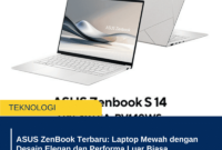 ASUS ZenBook Terbaru: Laptop Mewah dengan Desain Elegan dan Performa Luar Biasa