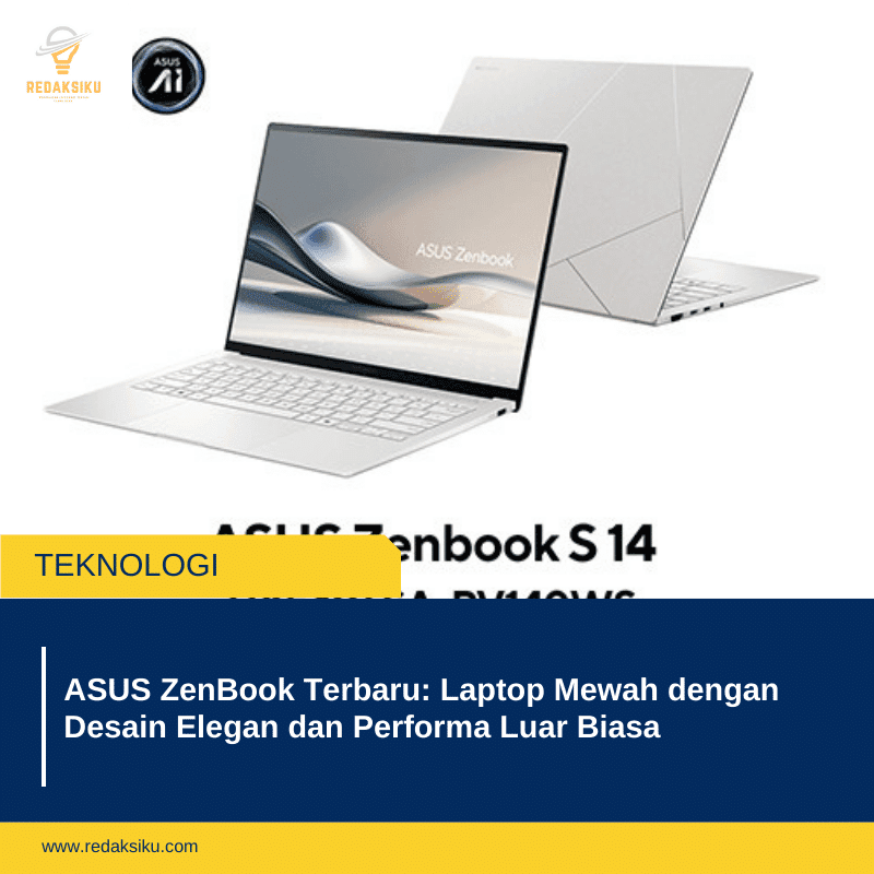 ASUS ZenBook Terbaru: Laptop Mewah dengan Desain Elegan dan Performa Luar Biasa