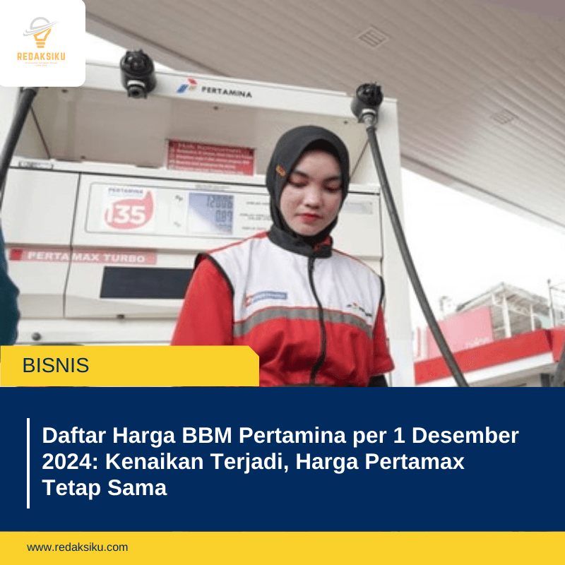 Daftar Harga BBM Pertamina per 1 Desember 2024: Kenaikan Terjadi, Harga Pertamax Tetap Sama