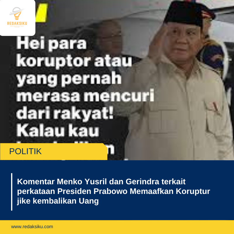 Komentar Menko Yusril dan Gerindra terkait perkataan Presiden Prabowo Memaafkan Koruptur jike kembalikan Uang 