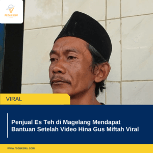 Penjual Es Teh di Magelang Mendapat Bantuan Setelah Video Hina Gus Miftah Viral 1 Penjual Es Teh di Magelang Mendapat Bantuan Setelah Video Hina Gus Miftah Viral