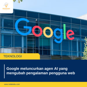 Google meluncurkan Agen AI yang mengubah pengalaman pengguna web 1 Google meluncurkan agen AI yang mengubah pengalaman pengguna web