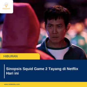 Sinopsis Squid Game 2 Tayang di Netflix Hari ini 1 Sinopsis Squid Game 2 Tayang di Netflix Hari ini