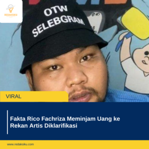 Fakta Rico Fachriza Meminjam Uang ke Rekan Artis Diklarifikasi