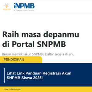 Lihat Link Panduan Registrasi Akun SNPMB Siswa 2025!