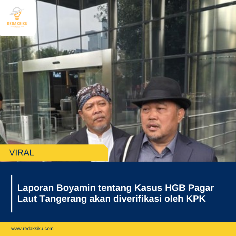 Laporan Boyamin tentang Kasus HGB Pagar Laut Tangerang akan diverifikasi oleh KPK