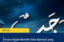 Puasa Rajab Memiliki Nilai Spiritual yang Sangat Besar