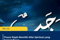 Puasa Rajab Memiliki Nilai Spiritual yang Sangat Besar