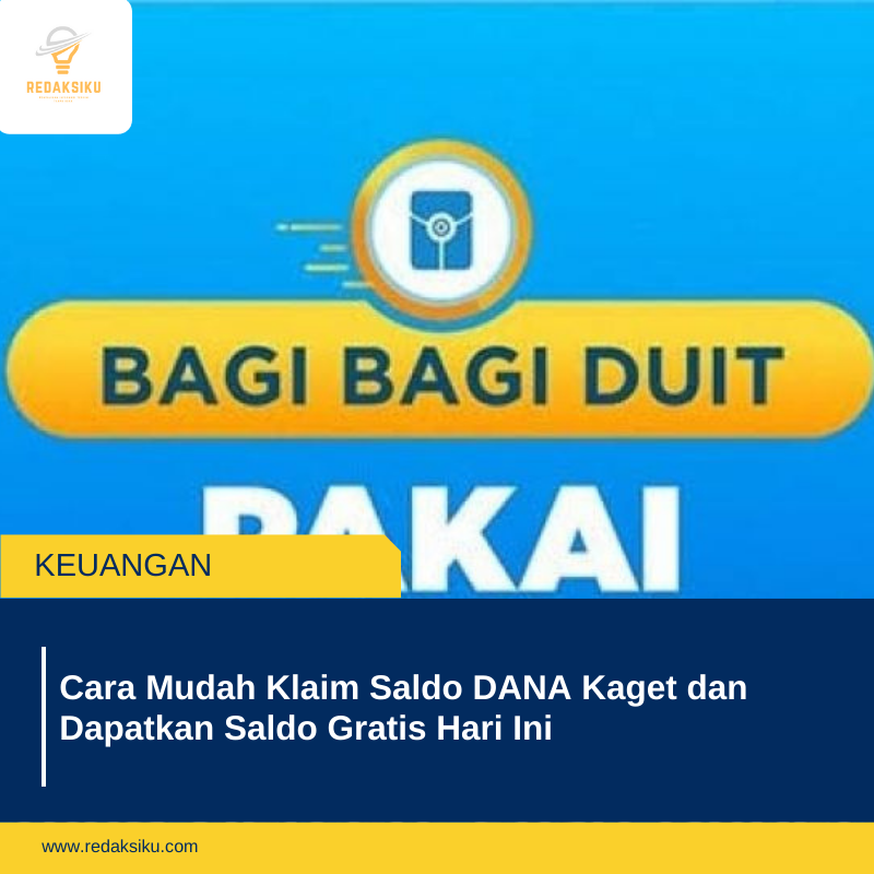 Cara Mudah Klaim Saldo DANA Kaget dan Dapatkan Saldo Gratis Hari Ini