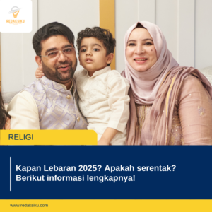 Kapan Lebaran 2025? Apakah serentak? Berikut informasi lengkapnya! 1 Kapan Lebaran 2025? Apakah serentak? Berikut informasi lengkapnya!