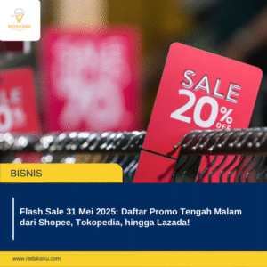 Flash Sale 31 Mei 2025: Daftar Promo Tengah Malam dari Shopee, Tokopedia, hingga Lazada! 1 Flash Sale 31 Mei 2025: Daftar Promo Tengah Malam dari Shopee, Tokopedia, hingga Lazada!