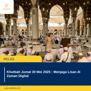 Khutbah Jumat 30 Mei 2025 : Menjaga Lisan di Zaman Digital