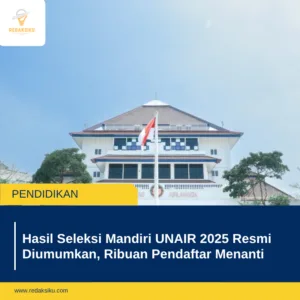 Hasil Seleksi Mandiri UNAIR 2025 Resmi Diumumkan, Ribuan Pendaftar Menanti 1 Hasil Seleksi Mandiri UNAIR 2025 Resmi Diumumkan, Ribuan Pendaftar Menanti