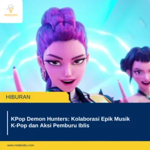 KPop Demon Hunters: Kolaborasi Epik Musik K‘Pop dan Aksi Pemburu Iblis