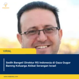 Sedih Banget! Direktur RS Indonesia di Gaza Gugur Bareng Keluarga Akibat Serangan Israel 1 Sedih Banget! Direktur RS Indonesia di Gaza Gugur Bareng Keluarga Akibat Serangan Israel