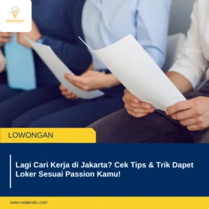 Lagi Cari Kerja di Jakarta? Cek Tips & Trik Dapet Loker Sesuai Passion Kamu! 1 Lagi Cari Kerja di Jakarta? Cek Tips & Trik Dapet Loker Sesuai Passion Kamu!