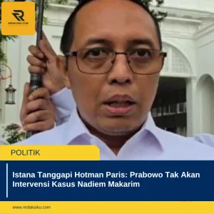Istana Tanggapi Hotman Paris: Prabowo Tak Akan Intervensi Kasus Nadiem Makarim 1 Istana Tanggapi Hotman Paris: Prabowo Tak Akan Intervensi Kasus Nadiem Makarim