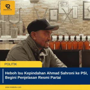Heboh Isu Kepindahan Ahmad Sahroni ke PSI, Begini Penjelasan Resmi Partai