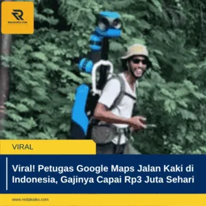Viral! Petugas Google Maps Jalan Kaki di Indonesia, Gajinya Capai Rp3 Juta Sehari 1 Viral! Petugas Google Maps Jalan Kaki di Indonesia, Gajinya Capai Rp3 Juta Sehari