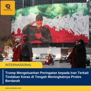 Trump Mengeluarkan Peringatan kepada Iran Terkait Tindakan Keras di Tengah Meningkatnya Protes Berdarah