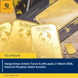 Harga Emas Antam Turun 0,14% pada 17 Maret 2026, Seluruh Pecahan Alami Koreksi