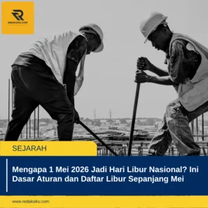 Mengapa 1 Mei 2026 Jadi Hari Libur Nasional? Ini Dasar Aturan dan Daftar Libur Sepanjang Mei