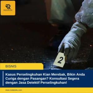 Kasus Perselingkuhan Kian Merebak, Bikin Anda Curiga dengan Pasangan? Konsultasi Segera dengan Jasa Detektif Perselingkuhan!