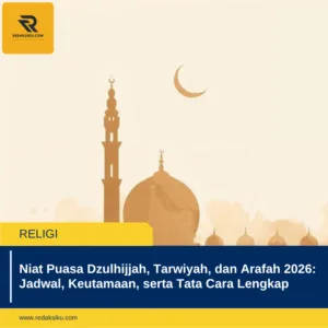 Niat Puasa Dzulhijjah, Tarwiyah, dan Arafah 2026: Jadwal, Keutamaan, serta Tata Cara Lengkap 1 Niat Puasa Dzulhijjah, Tarwiyah, dan Arafah 2026: Jadwal, Keutamaan, serta Tata Cara Lengkap