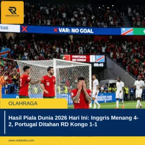 Hasil Piala Dunia 2026 Hari Ini: Inggris Menang 4-2, Portugal Ditahan RD Kongo 1-1 1 Hasil Piala Dunia 2026 Hari Ini: Inggris Menang 4-2, Portugal Ditahan RD Kongo 1-1